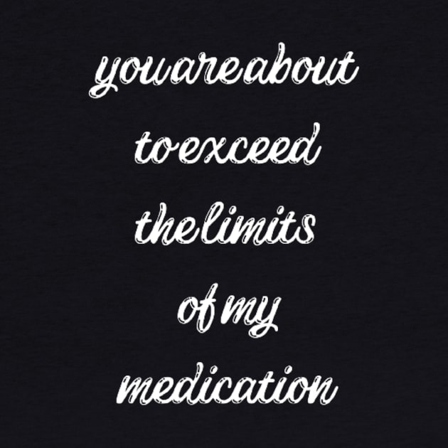 you are about to exceed the limits of my medication by horse face